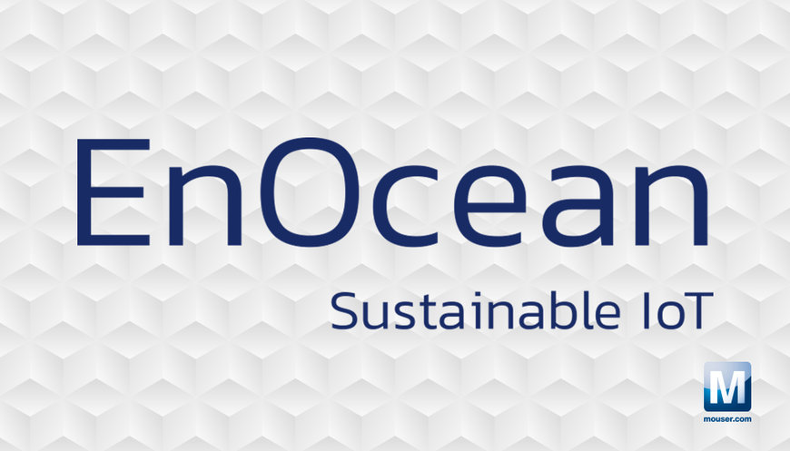 Mouser Electronics signe un accord avec EnOcean pour la distribution mondiale de solutions IoT durables
